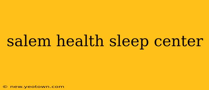 salem health sleep center