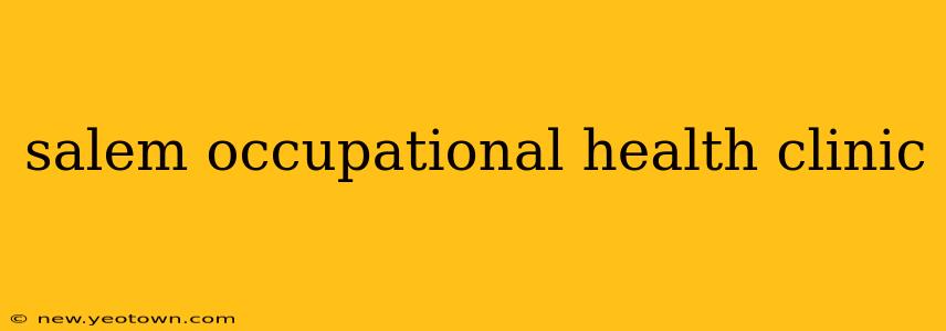 salem occupational health clinic