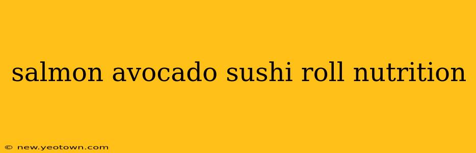 salmon avocado sushi roll nutrition