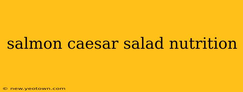 salmon caesar salad nutrition