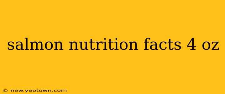 salmon nutrition facts 4 oz