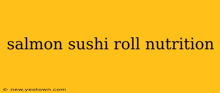 salmon sushi roll nutrition