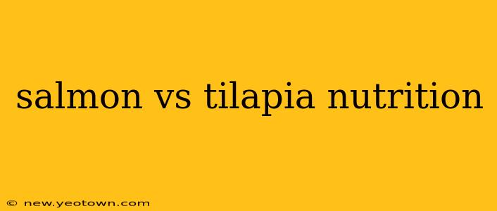 salmon vs tilapia nutrition