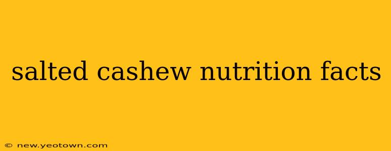 salted cashew nutrition facts