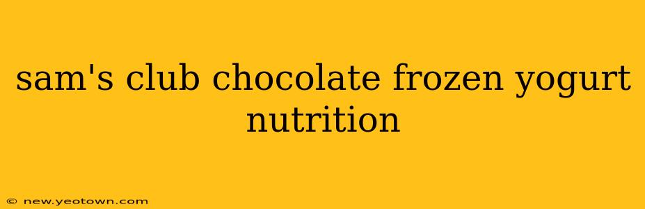 sam's club chocolate frozen yogurt nutrition