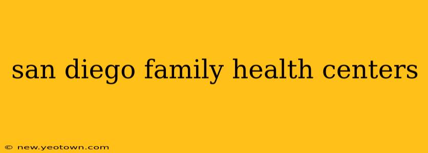 san diego family health centers