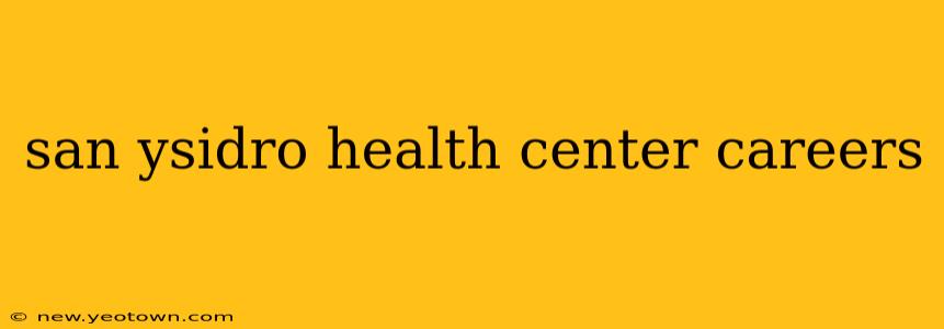 san ysidro health center careers