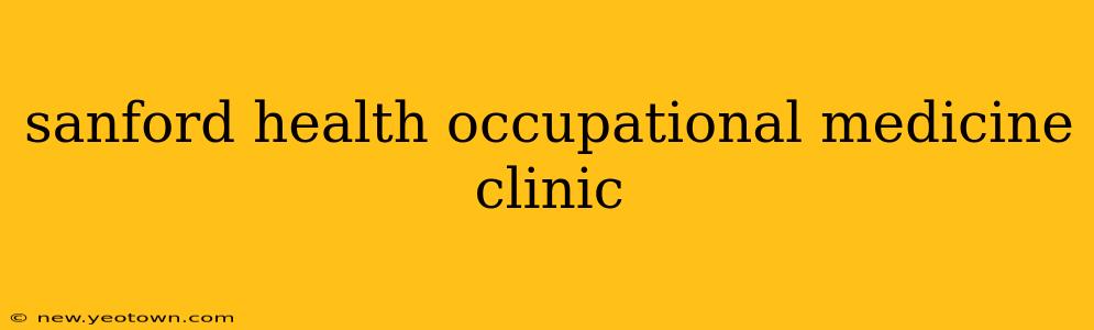 sanford health occupational medicine clinic