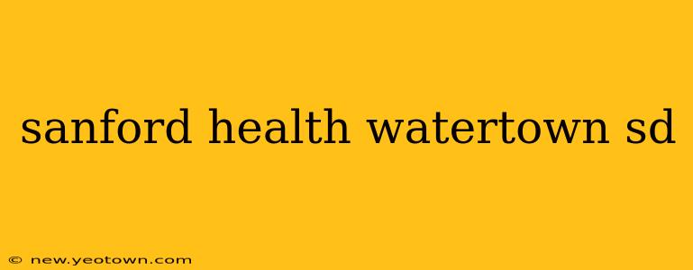sanford health watertown sd