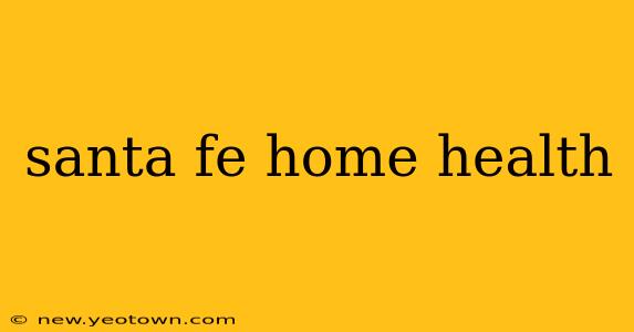 santa fe home health