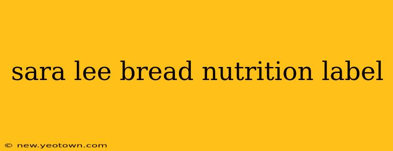 sara lee bread nutrition label