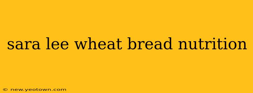 sara lee wheat bread nutrition