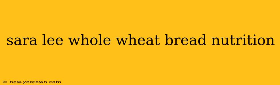 sara lee whole wheat bread nutrition