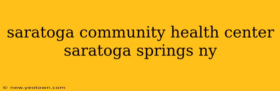 saratoga community health center saratoga springs ny