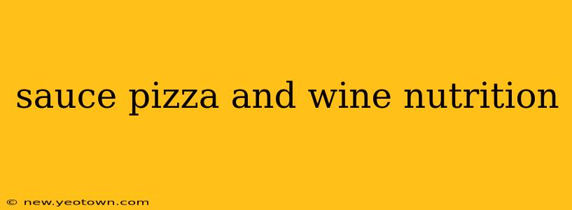 sauce pizza and wine nutrition
