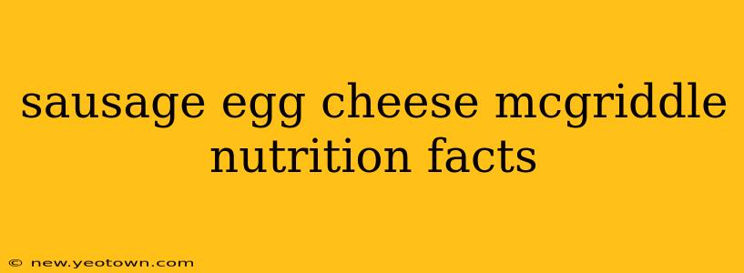 sausage egg cheese mcgriddle nutrition facts