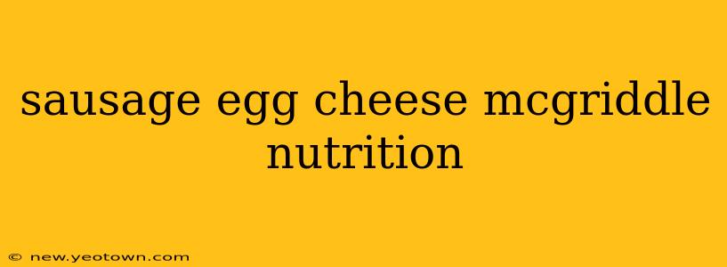 sausage egg cheese mcgriddle nutrition