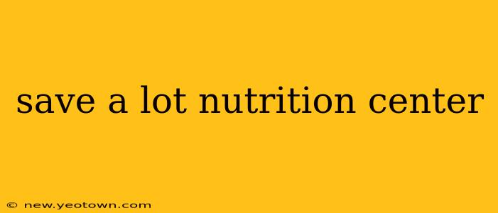 save a lot nutrition center