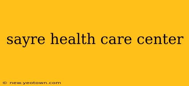 sayre health care center