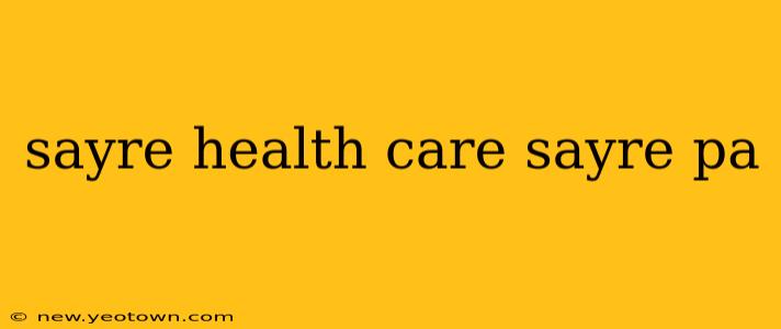 sayre health care sayre pa