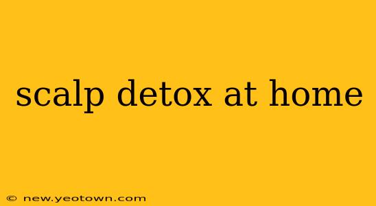 scalp detox at home