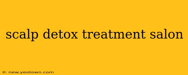 scalp detox treatment salon