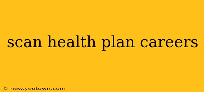 scan health plan careers