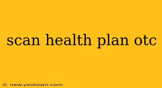 scan health plan otc