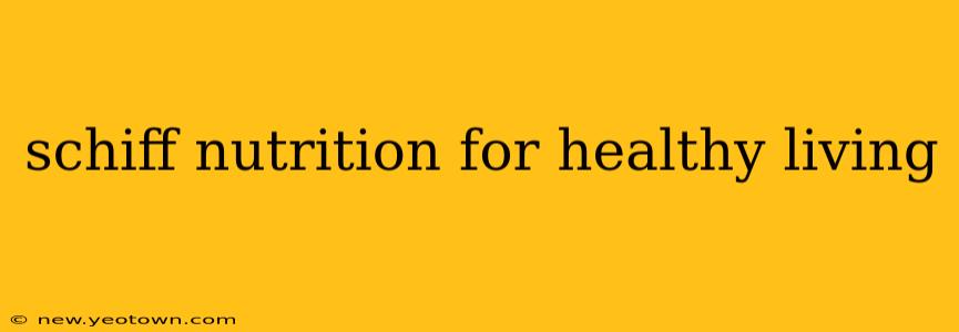 schiff nutrition for healthy living