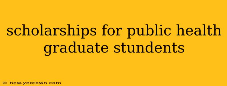 scholarships for public health graduate stundents