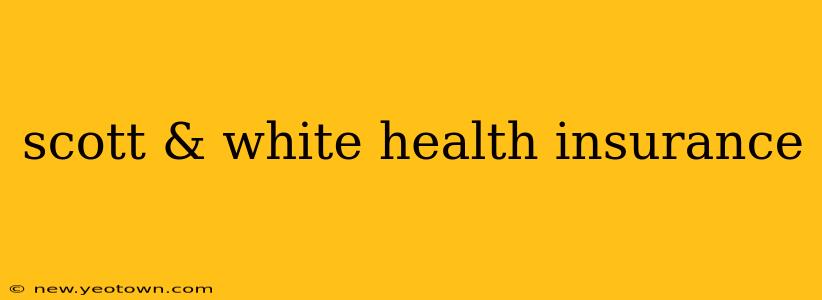 scott & white health insurance