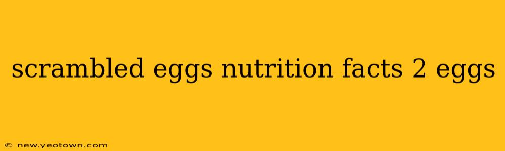 scrambled eggs nutrition facts 2 eggs