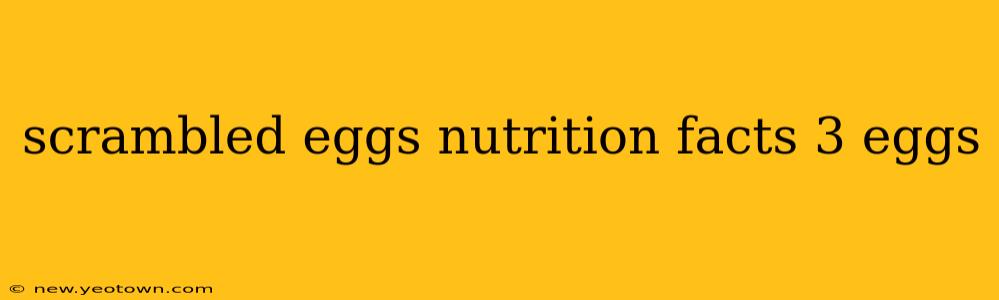 scrambled eggs nutrition facts 3 eggs