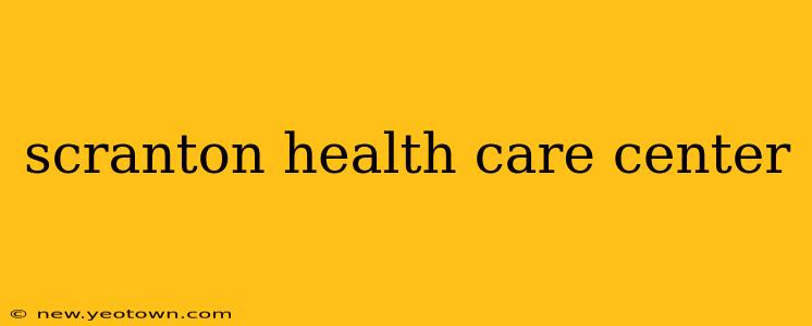 scranton health care center