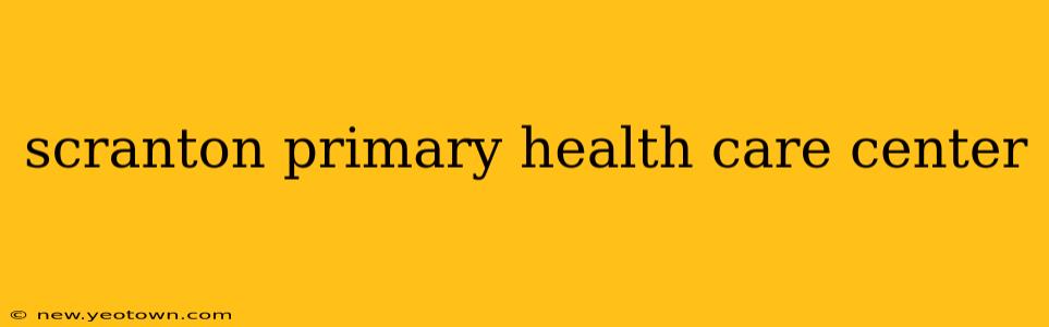 scranton primary health care center