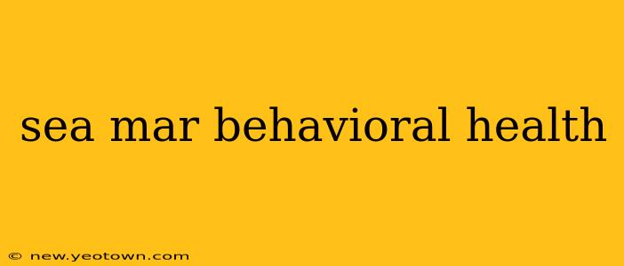 sea mar behavioral health
