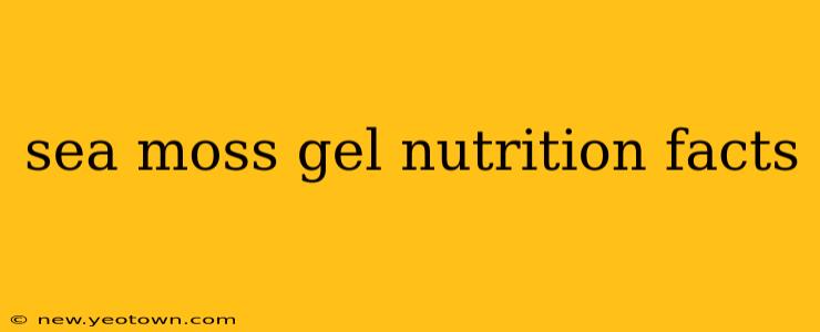 sea moss gel nutrition facts