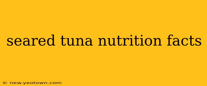 seared tuna nutrition facts