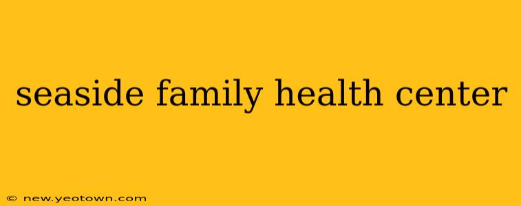 seaside family health center