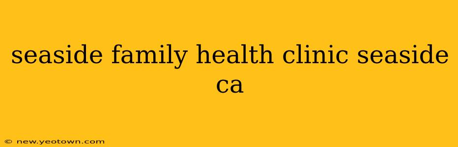 seaside family health clinic seaside ca