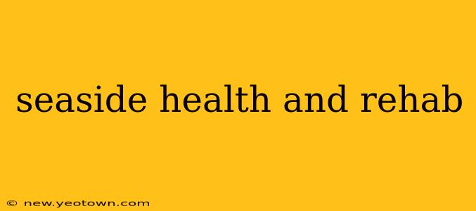 seaside health and rehab
