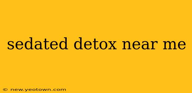 sedated detox near me