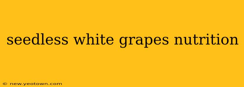 seedless white grapes nutrition