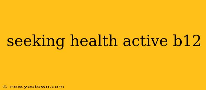 seeking health active b12
