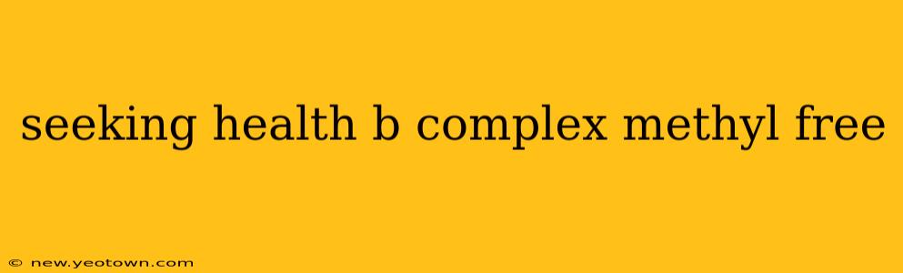 seeking health b complex methyl free