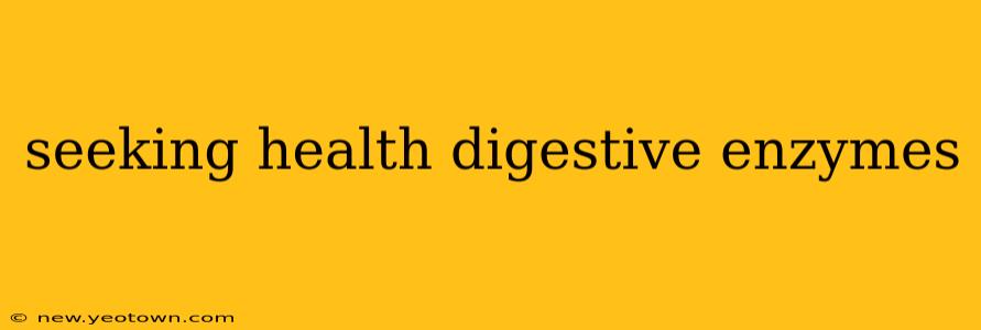 seeking health digestive enzymes