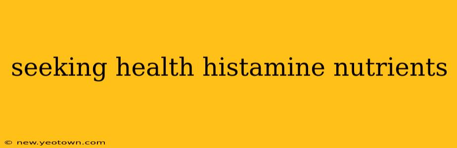 seeking health histamine nutrients