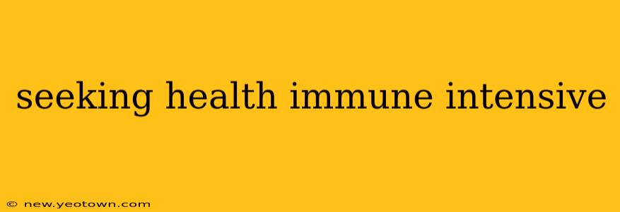 seeking health immune intensive