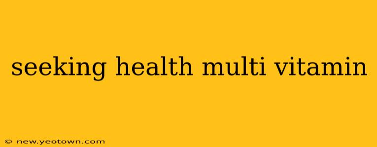 seeking health multi vitamin