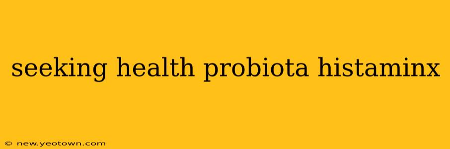 seeking health probiota histaminx